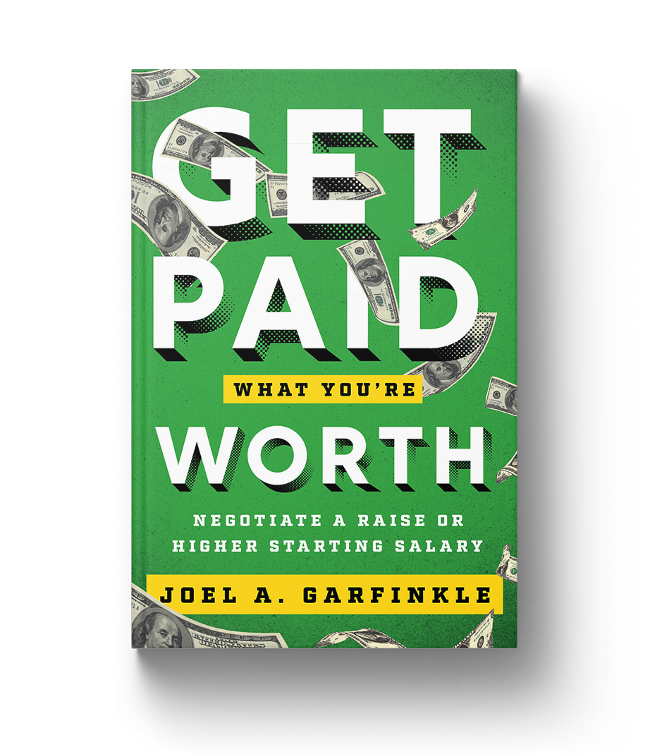 Get Paid What You're Worth: Negotiate a Raise or Higher Starting Salary